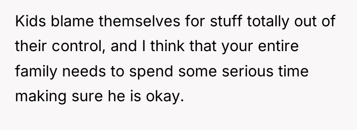 Kids blame themselves for stuff totally out of their control,...