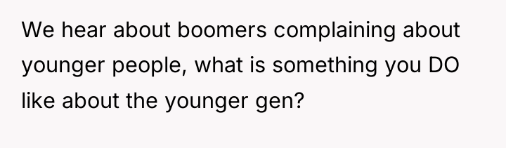 We hear about boomers complaining about younger people, what is...