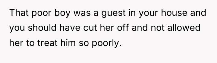 That poor boy was a guest in your house and...