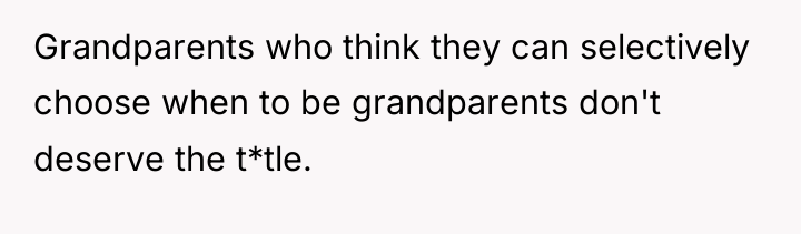 Grandparents who think they can selectively choose when to be...