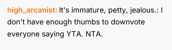 high_arcanist It's immature, petty, jealous.: I don't have enough thumbs...