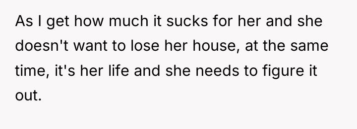As I get how much it sucks for her and...