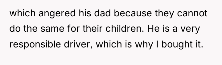 which angered his dad because they cannot do the same...