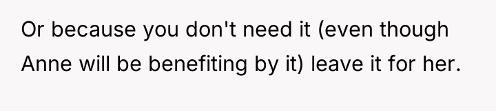 Or because you don't need it (even though Anne will...