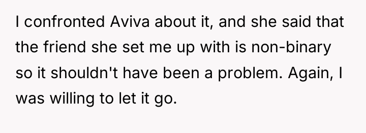 I confronted Aviva about it, and she said that the...