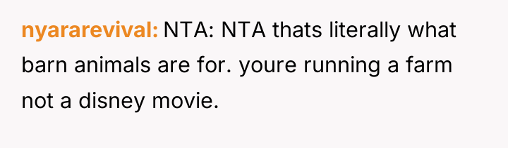 nyararevival NTA: NTA thats literally what barn animals are for....