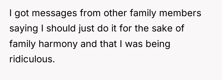 I got messages from other family members saying I should...