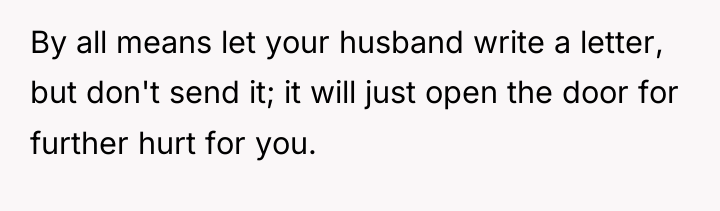 By all means let your husband write a letter, but...