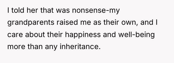 I told her that was nonsense-my grandparents raised me as...