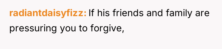 radiantdaisyfizz If his friends and family are pressuring you to...