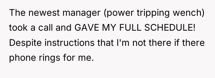 The newest manager (power tripping wench) took a call and...