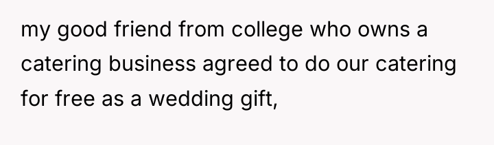 my good friend from college who owns a catering business...
