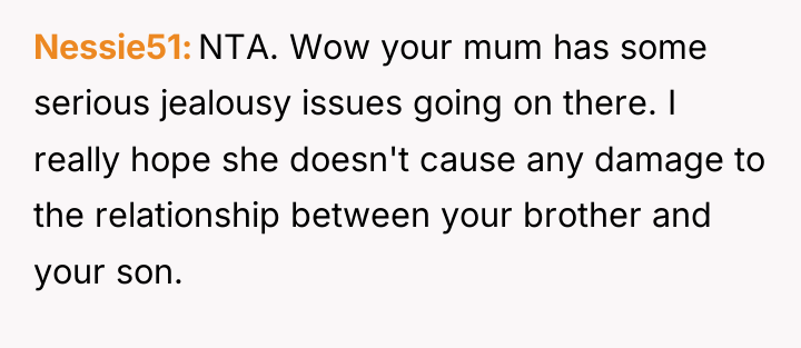 Nessie51 NTA. Wow your mum has some serious jealousy issues...