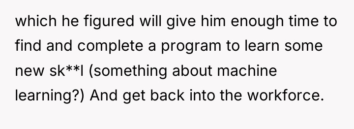 which he figured will give him enough time to find...