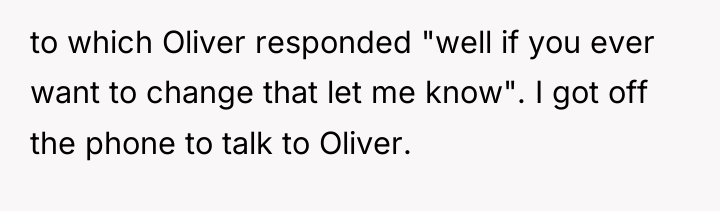 to which Oliver responded "well if you ever want to...