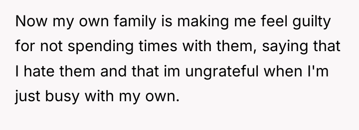 Now my own family is making me feel guilty for...