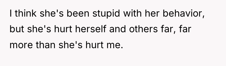 I think she's been stupid with her behavior, but she's...