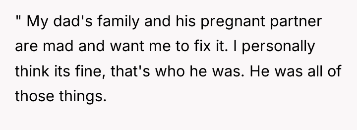 " My dad's family and his pregnant partner are mad...