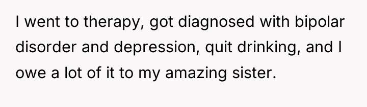 I went to therapy, got diagnosed with bipolar disorder and...