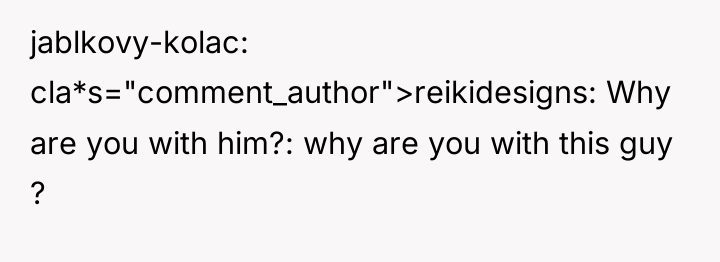 jablkovy-kolac cla*s="comment_author">reikidesigns: Why are you with him?: why are you...