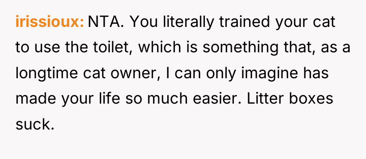 irissioux NTA. You literally trained your cat to use the...