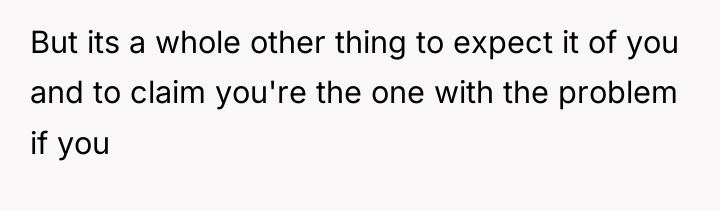 But its a whole other thing to expect it of...