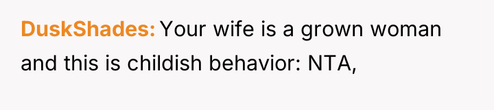 DuskShades Your wife is a grown woman and this is...
