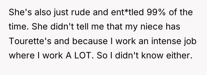She's also just rude and ent*tled 99% of the time....