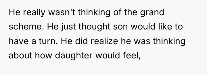 He really wasn't thinking of the grand scheme. He just...