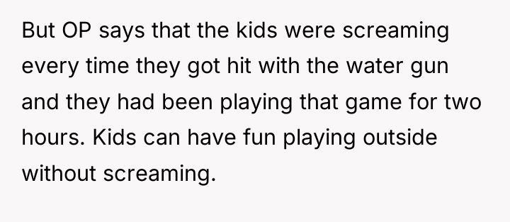 But OP says that the kids were screaming every time...