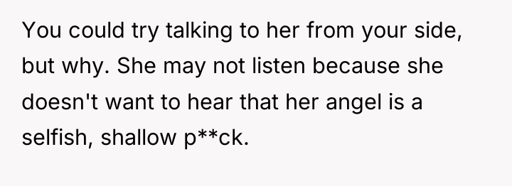 You could try talking to her from your side, but...