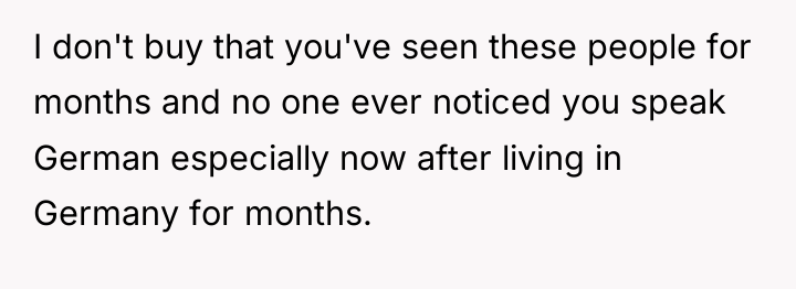 I don't buy that you've seen these people for months...