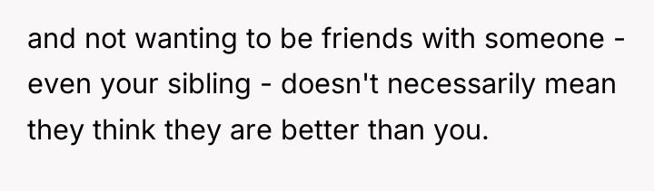and not wanting to be friends with someone - even...