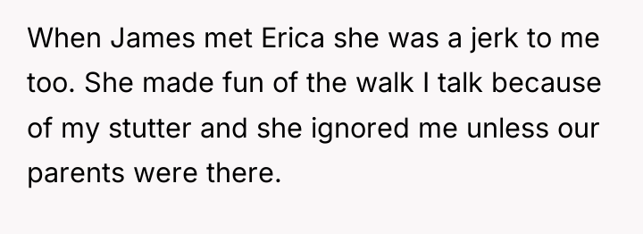 When James met Erica she was a jerk to me...