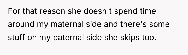 For that reason she doesn't spend time around my maternal...