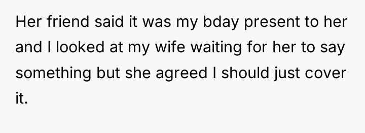 Her friend said it was my bday present to her...