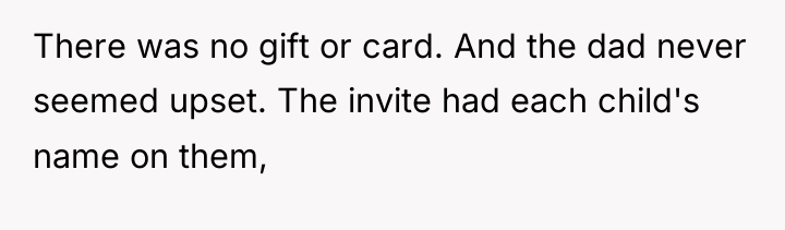 There was no gift or card. And the dad never...