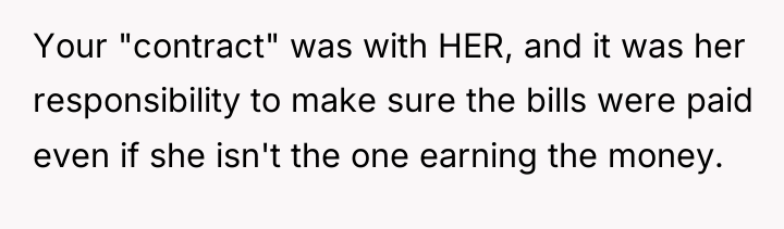 Your "contract" was with HER, and it was her responsibility...