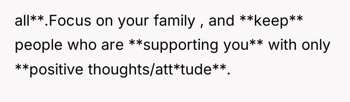 all**.Focus on your family , and **keep** people who are...
