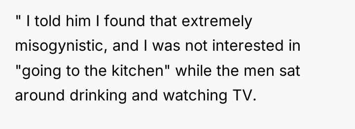 " I told him I found that extremely misogynistic, and...