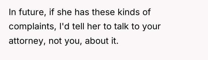In future, if she has these kinds of complaints, I'd...