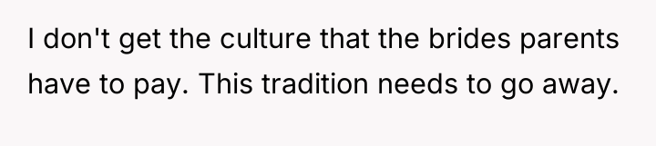 I don't get the culture that the brides parents have...