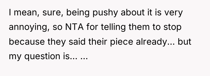 I mean, sure, being pushy about it is very annoying,...