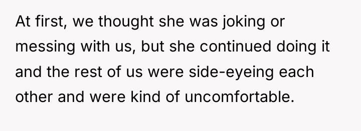 At first, we thought she was joking or messing with...