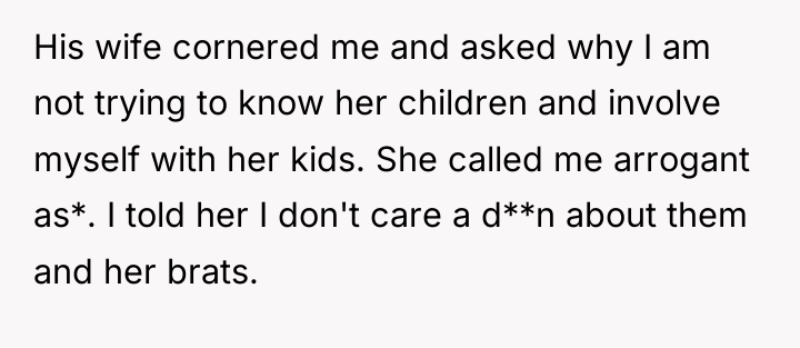 His wife cornered me and asked why I am not...