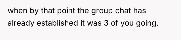 when by that point the group chat has already established...