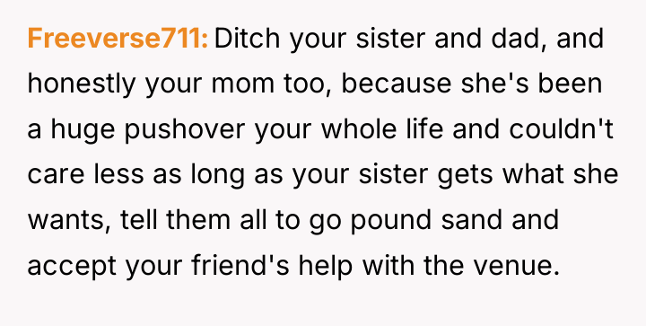 Freeverse711 Ditch your sister and dad, and honestly your mom...
