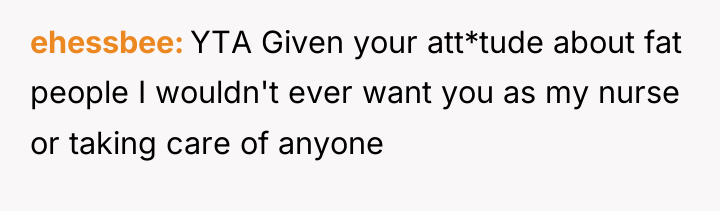 ehessbee YTA Given your att*tude about fat people I wouldn't...