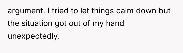 argument. I tried to let things calm down but the...