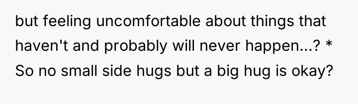 but feeling uncomfortable about things that haven't and probably will...